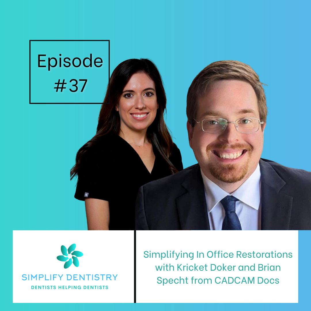 Simplifying In Office Restorations with Kricket Doker and Brian Specht from CADCAM Docs